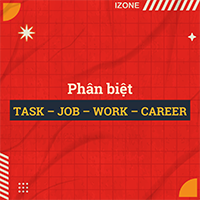 Phân biệt TASK – JOB – WORK – CAREER