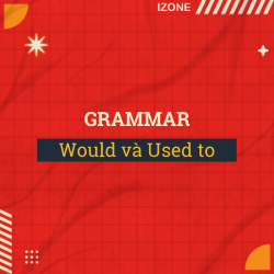 4 ĐIỀU CẦN NẮM CHẮC ĐỂ KHÔNG NHẦM LẪN GIỮA “WOULD” VÀ “USED TO”