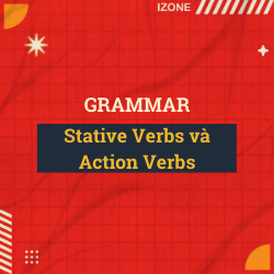 Hướng dẫn cách phân biệt giữa Stative Verbs và Action Verbs