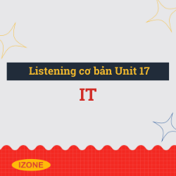 Listening cơ bản – Unit 17: It…