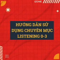 Có gì trong chuyên mục Listening 0-3? – Xem ngay bài viết này trước khi đọc các bài khác trong chuyên mục
