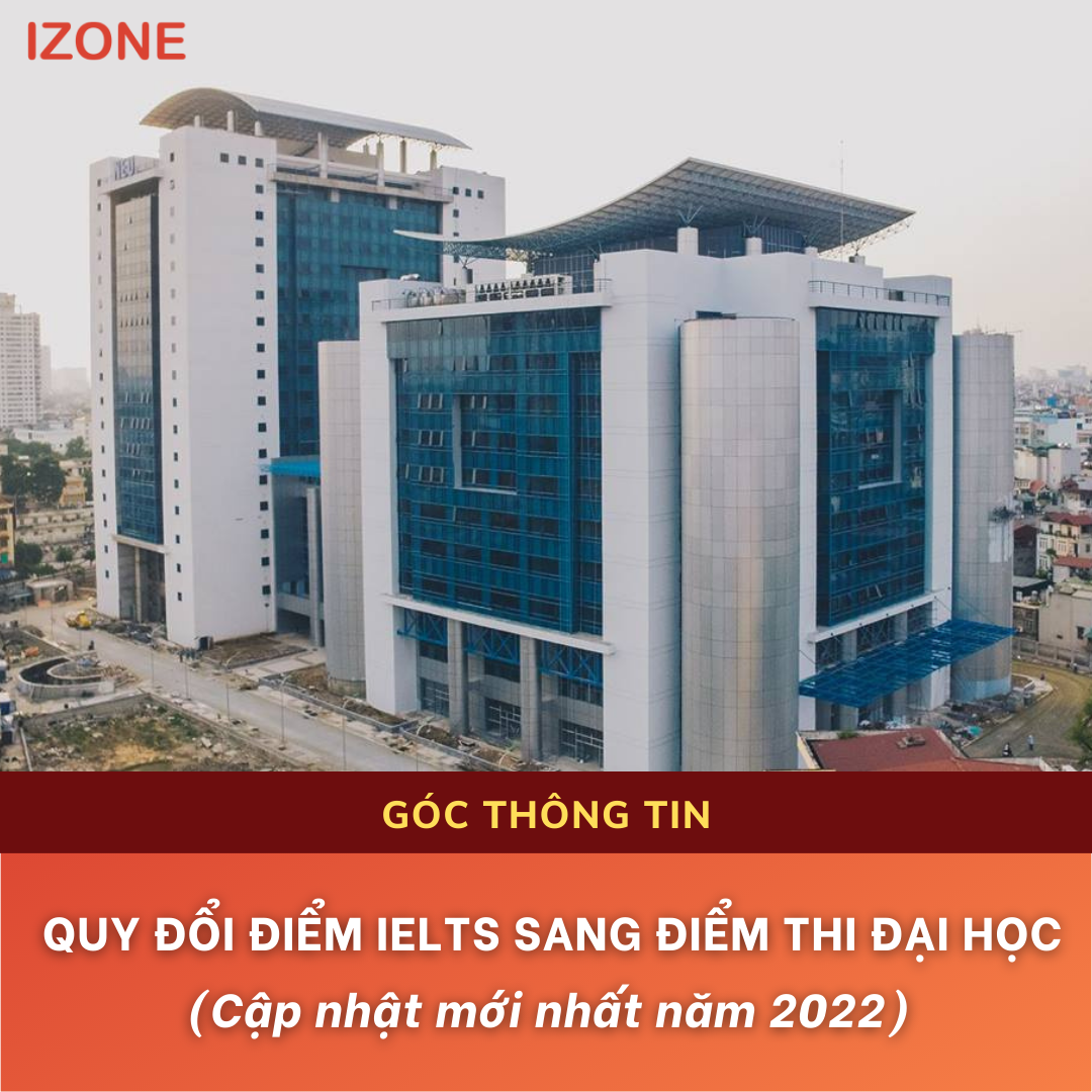 QUY ĐỔI ĐIỂM IELTS SANG ĐIỂM THI ĐẠI HỌC NĂM 2023 [CẬP NHẬT MỚI NHẤT]