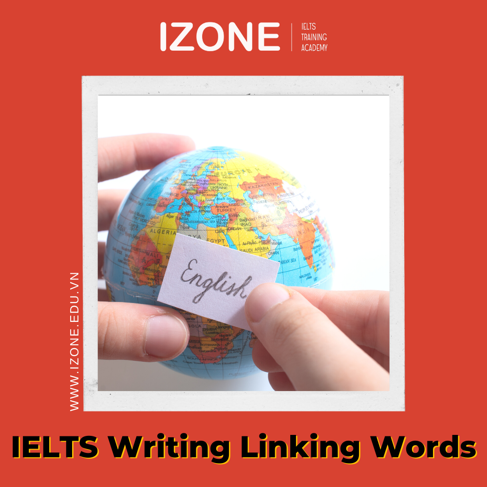 IELTS Writing linking words: Tổng hợp 50+ các từ nối cần thiết cho bài thi viết
