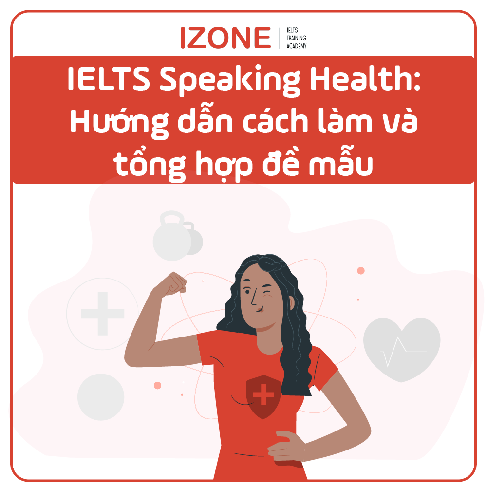 IELTS Speaking Health: Hướng dẫn cách làm và tổng hợp đề mẫu