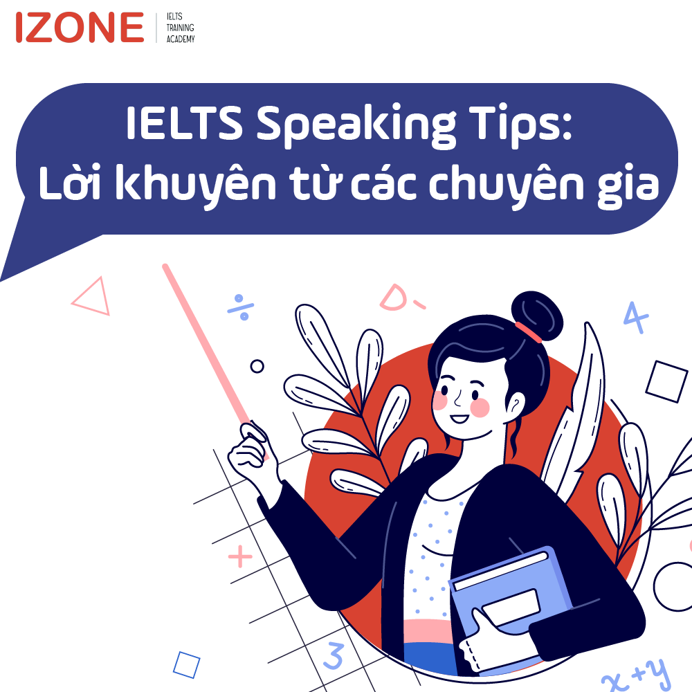 15+ IELTS Speaking Tips thi IELTS Speaking đạt điểm cao – Lời khuyên từ các chuyên gia