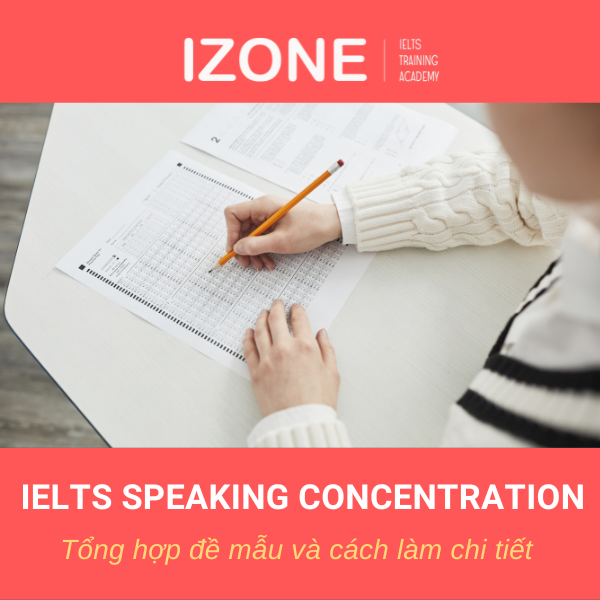 Tổng hợp đầy đủ đề và bài mẫu IELTS Speaking Concentration thường gặp