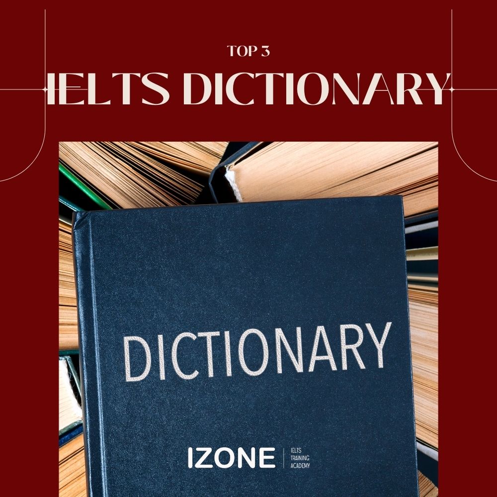 IELTS dictionary: 3 cuốn từ điển không thể không biết khi học IELTS