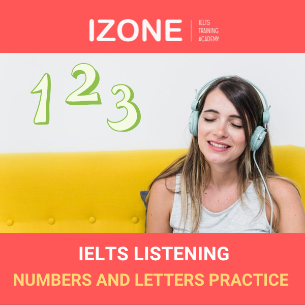 IELTS Listening numbers and letters practice: Hướng dẫn cách luyện nghe