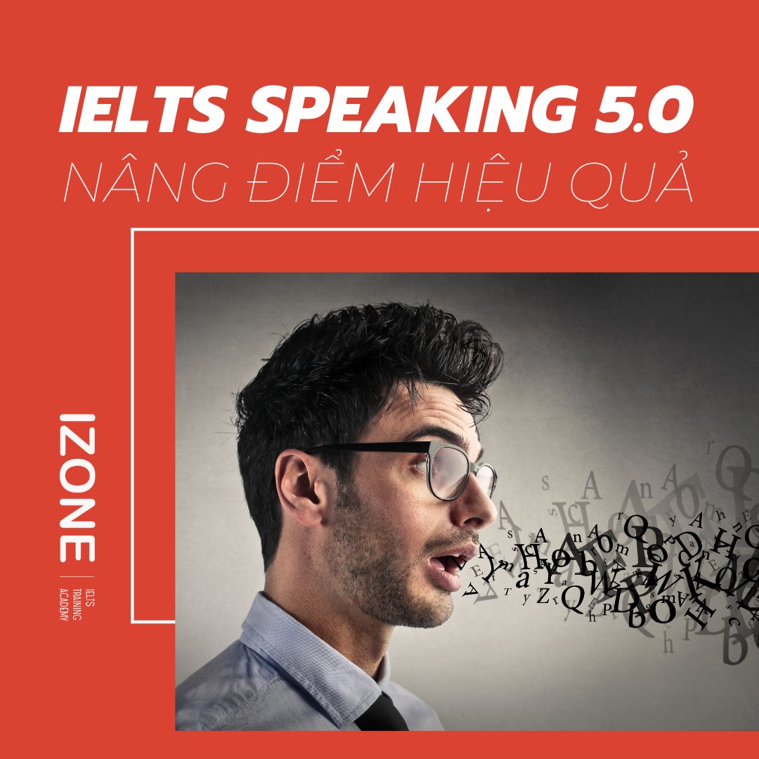 Chiến lược nâng điểm hiệu quả từ IELTS Speaking 5.0 chỉ trong 3 tháng