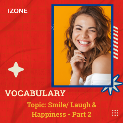 Từ vựng Speaking – Smile/ Laugh & Happiness – Part 2