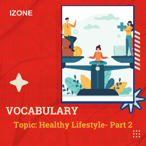 Từ vựng Speaking – Topic Health/Healthy Lifestyle – Part 2