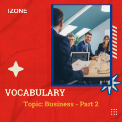 Từ vựng Speaking – Topic Business – Part 2