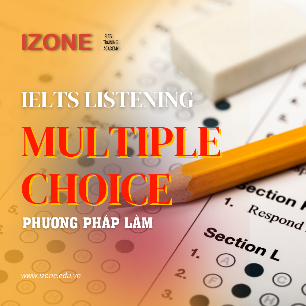 IELTS Listening Multiple Choice: Phương pháp và các bài luyện tập