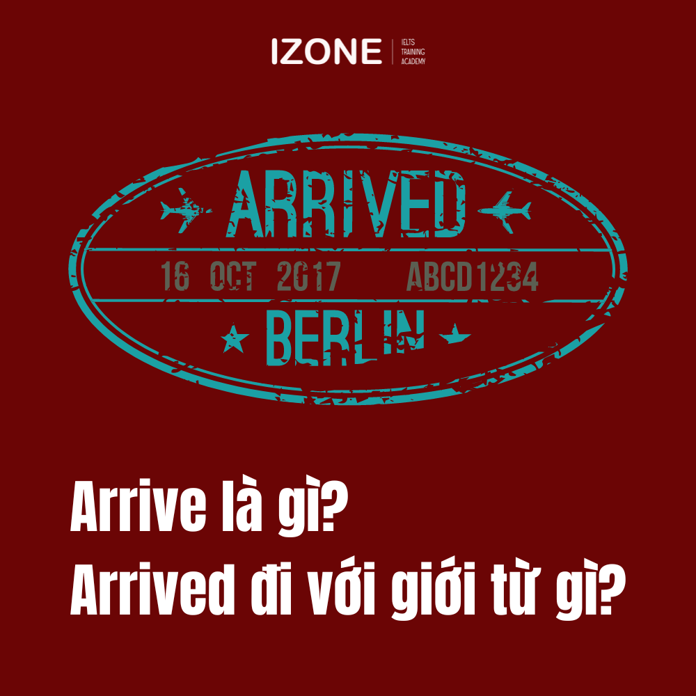 Arrived đi với giới từ gì? Các trường hợp chi tiết