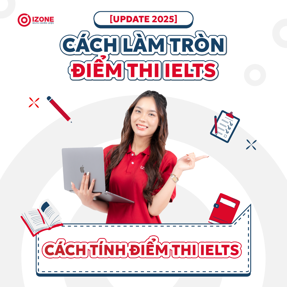 [Update 2025] Cách làm tròn điểm IELTS – Cách tính điểm thi IELTS