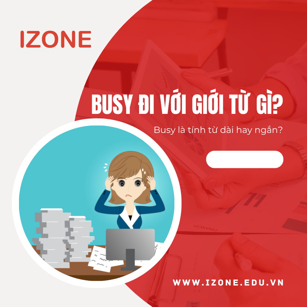 Busy đi với giới từ gì? Busy là tính từ dài hay ngắn?