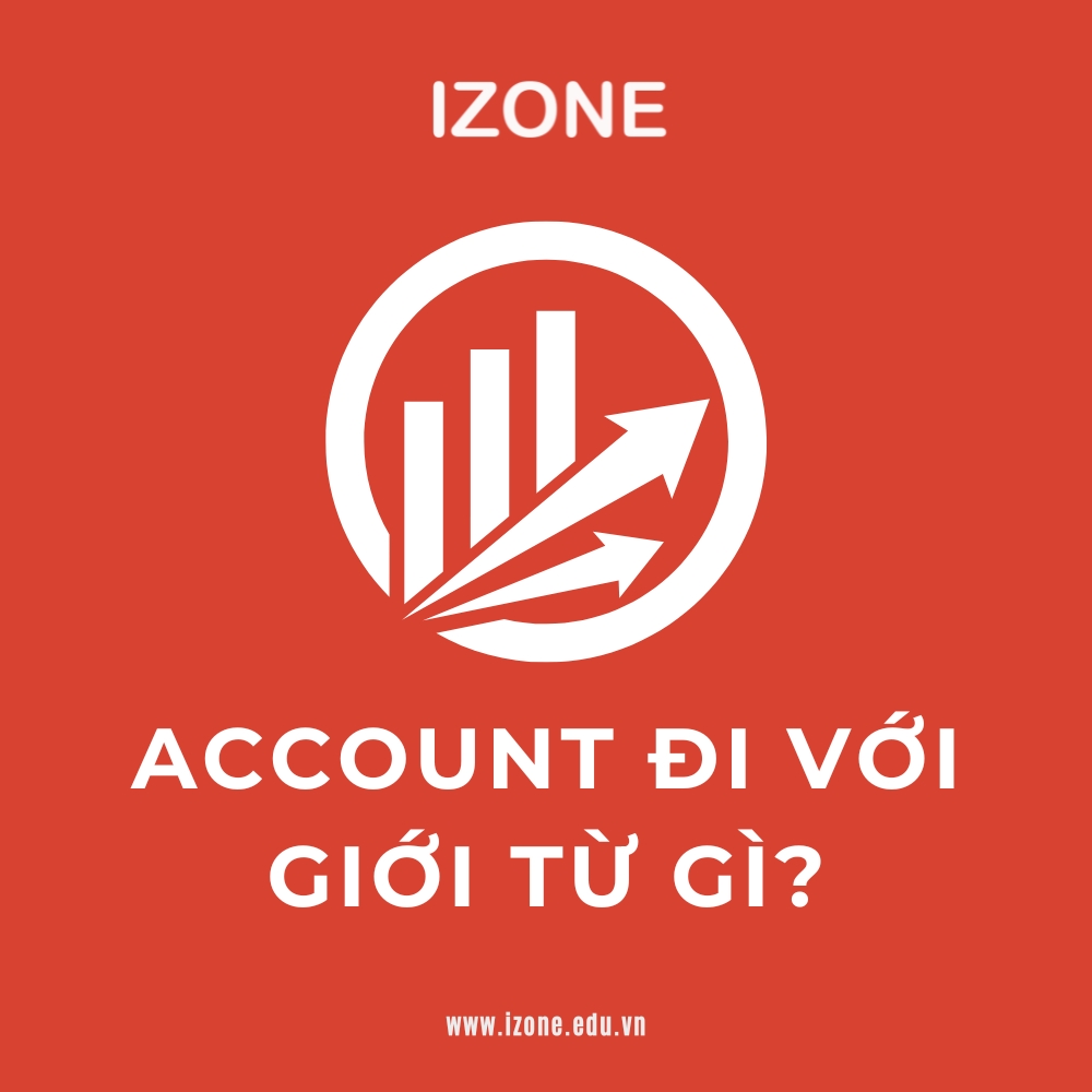 Account – Định nghĩa, cấu trúc – Account đi với giới từ gì?