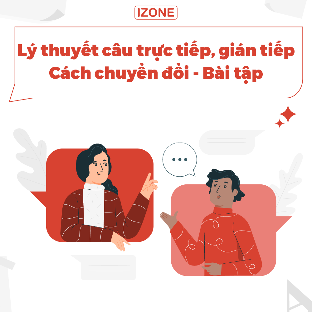 Lý thuyết câu trực tiếp, gián tiếp – Cách chuyển đổi – Bài tập