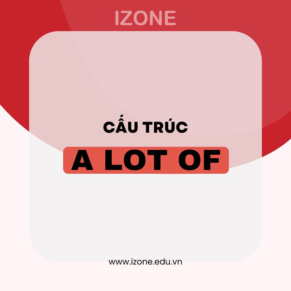Cấu trúc A lot of – Phân biệt với Lots of, A lot, Plenty of và many