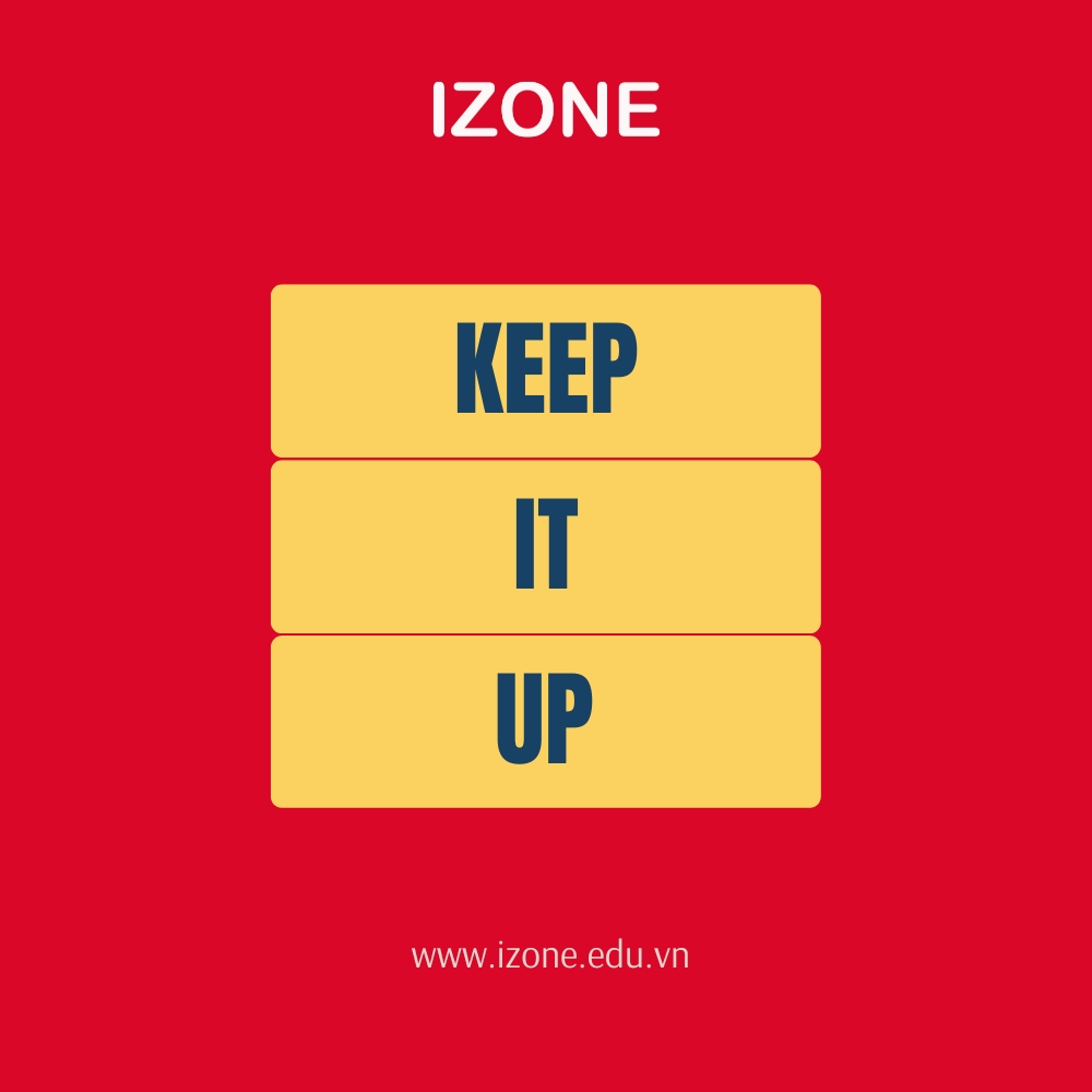 Keep it up là gì? Cách sử dụng & Các cụm từ thường gặp với keep