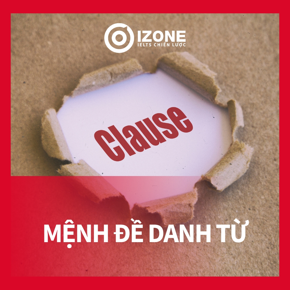 Mệnh đề danh từ là gì? Chức năng, vị trí và cách dùng