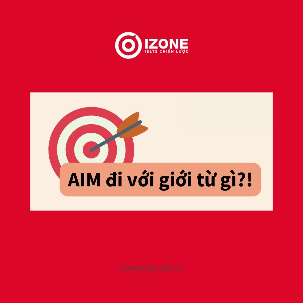 Aim đi với giới từ gì? – Lý thuyết và bài tập thực hành