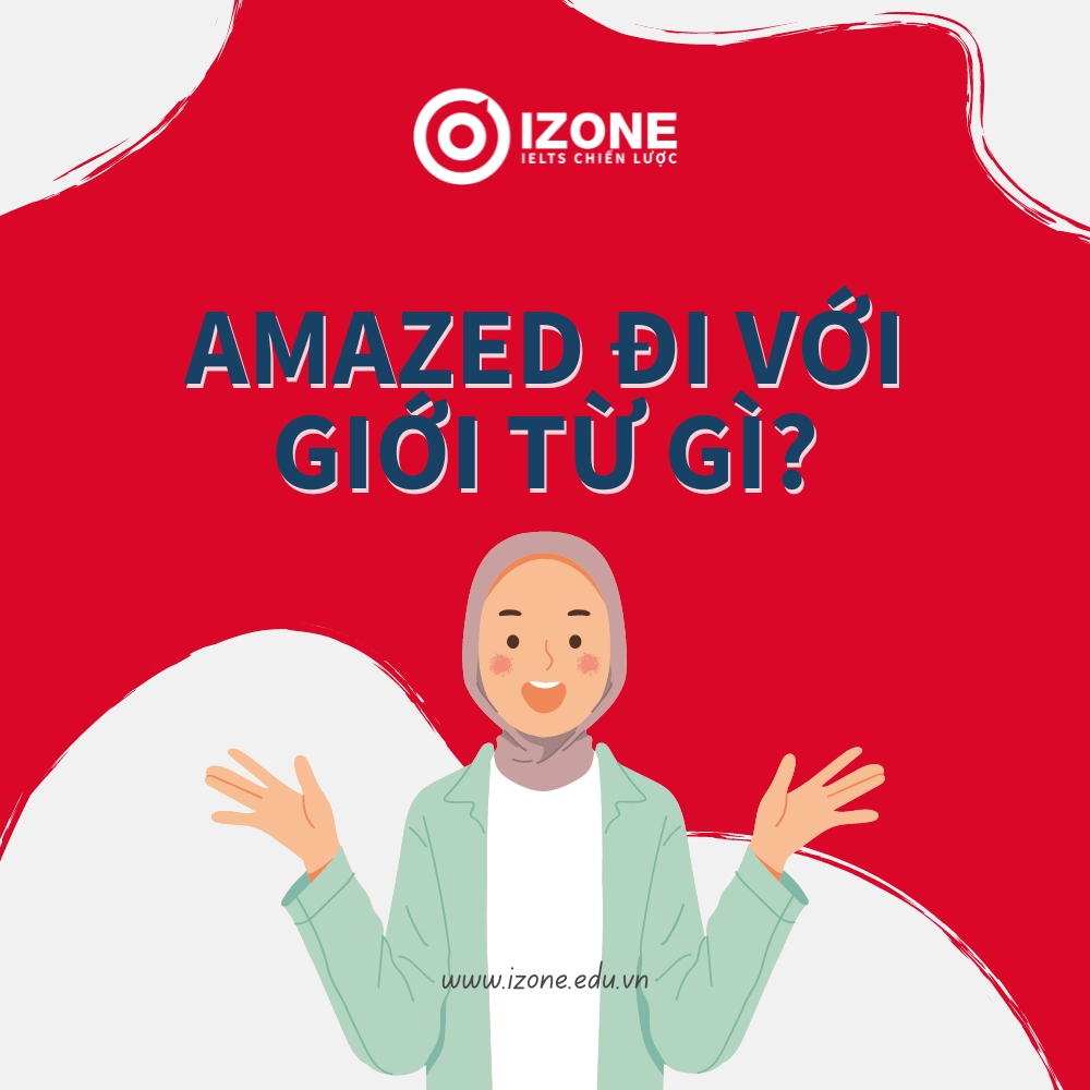 Amazed đi với giới từ gì? – 3 cụm từ thường gặp và cách dùng
