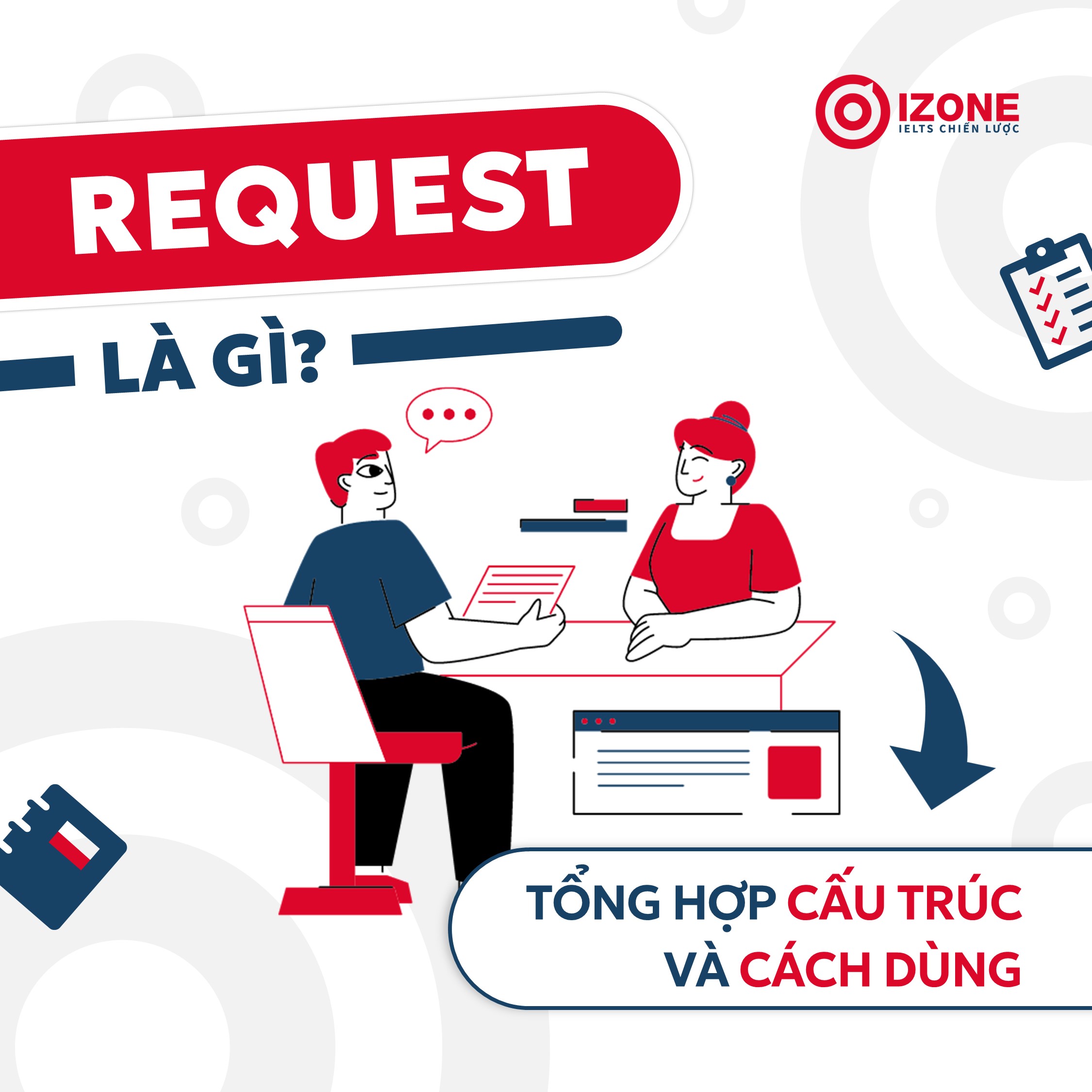 Request là gì? Tổng hợp cấu trúc, cách dùng chuẩn và bài tập