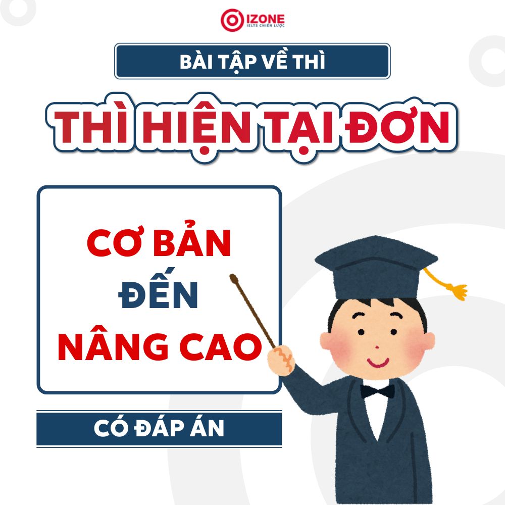 Tổng hợp Bài tập Thì Hiện Tại Đơn từ Cơ bản đến Nâng cao (Có đáp án)