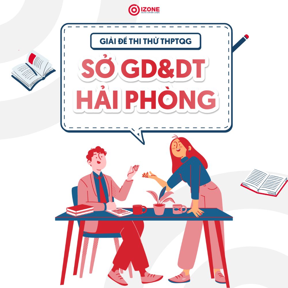 Giải Đề thi thử tốt nghiệp môn tiếng Anh – Sở GD&ĐT Hải Phòng 2025