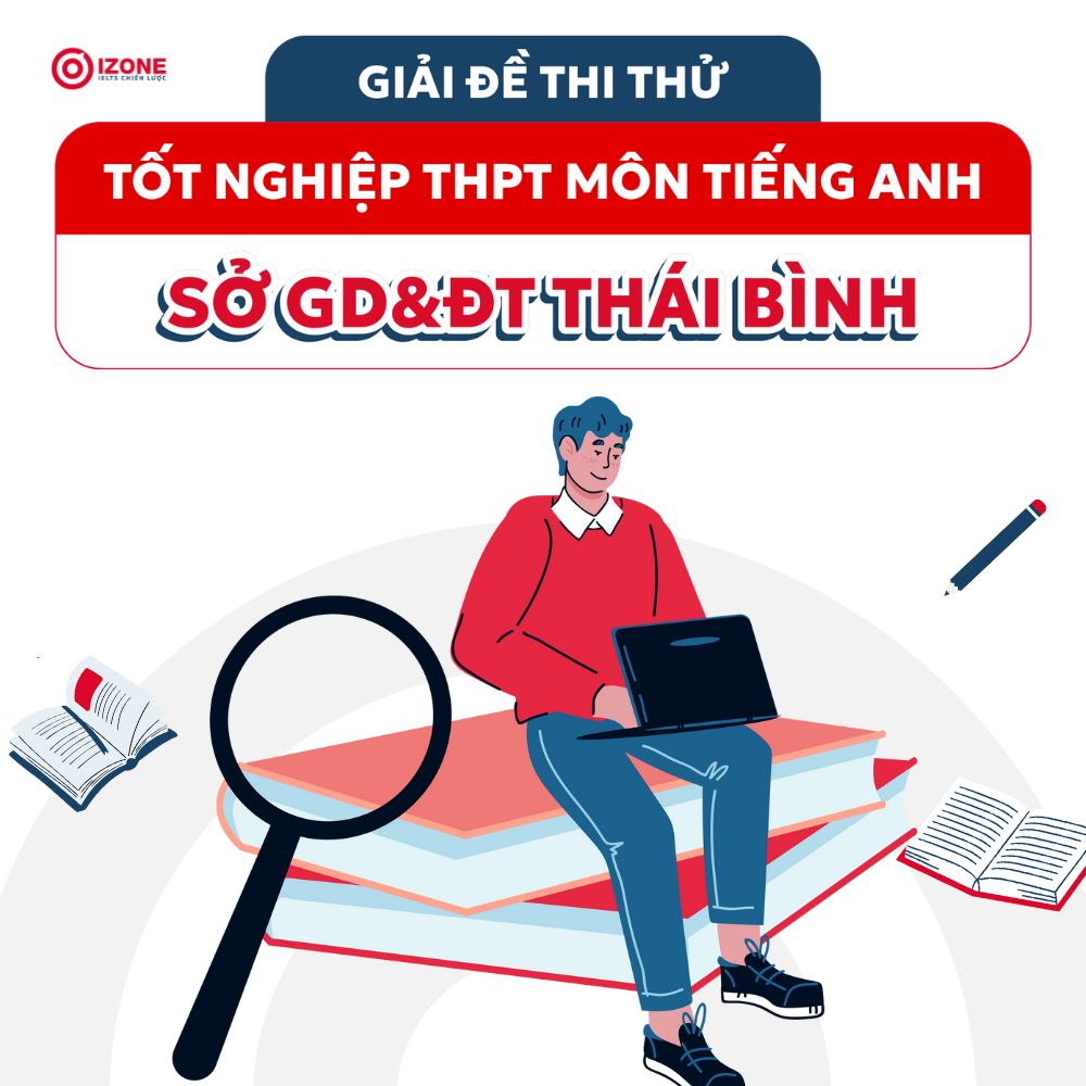 Giải đề thi thử tốt nghiệp môn tiếng Anh Sở Thái Bình 2025