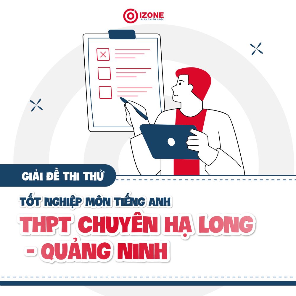 Giải đề thi thử tốt nghiệp môn tiếng Anh 2025 THPT Chuyên Hạ Long – Quảng Ninh