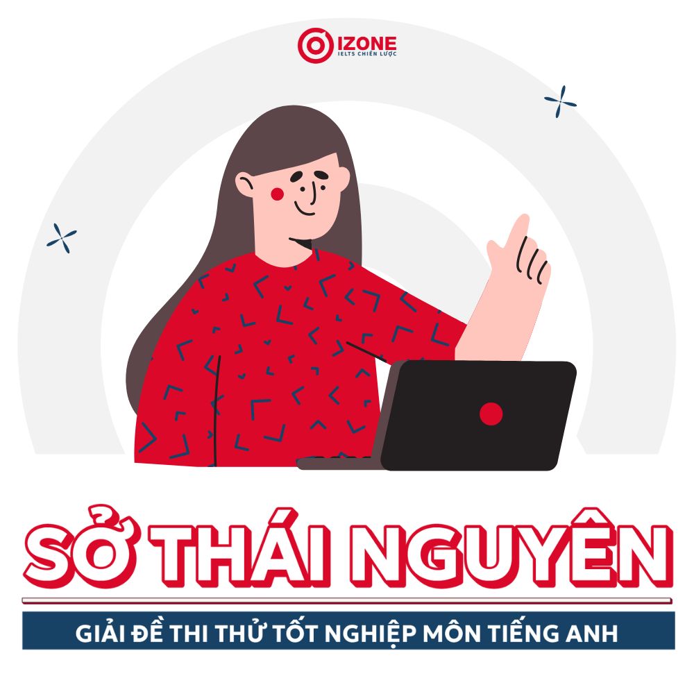 Đáp án & Giải chi tiết Đề thi thử tốt nghiệp THPT môn Anh 2025 Sở GD Thái Nguyên