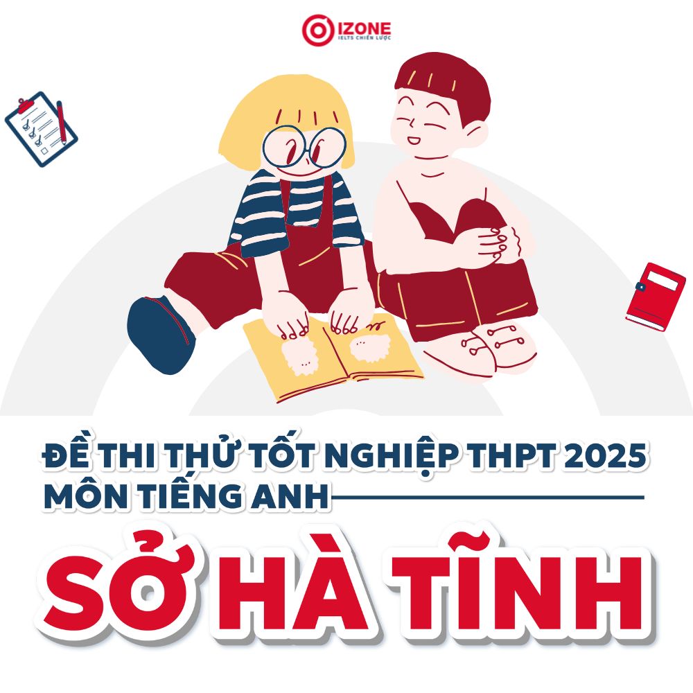 Giải đề thi thử tốt nghiệp THPT môn tiếng Anh – Sở GD&ĐT tỉnh Hà Tĩnh 2025