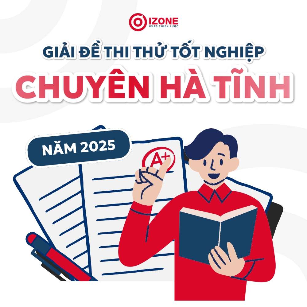 Giải đề thi thử tốt nghiệp THPT chuyên Hà Tĩnh 2025 môn Anh