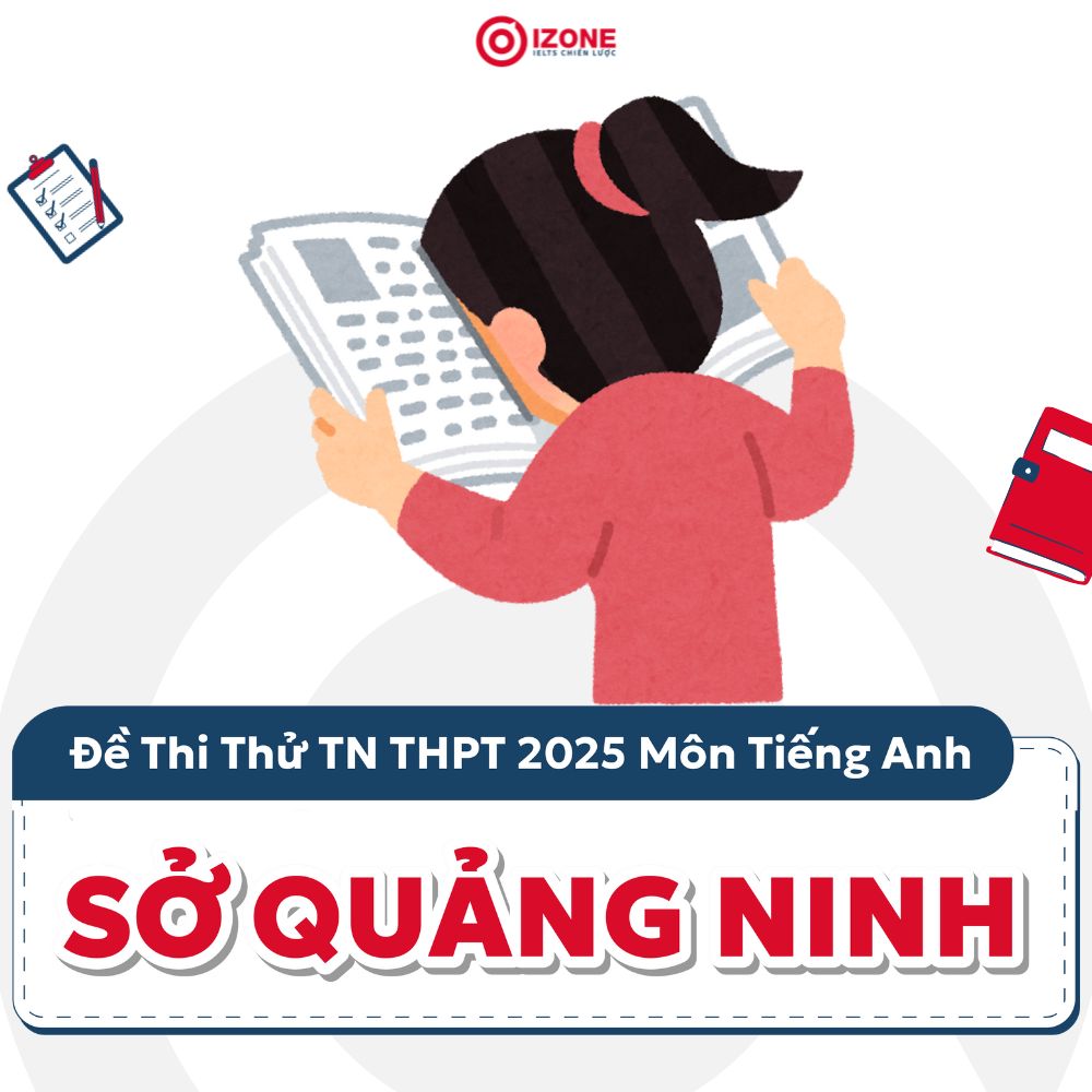 Giải Đề thi thử tốt nghiệp môn tiếng Anh – Sở GD&ĐT tỉnh Quảng Ninh 2025
