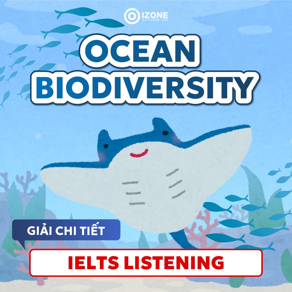Ocean Biodiversity Listening IELTS – Đáp án & Giải chi tiết