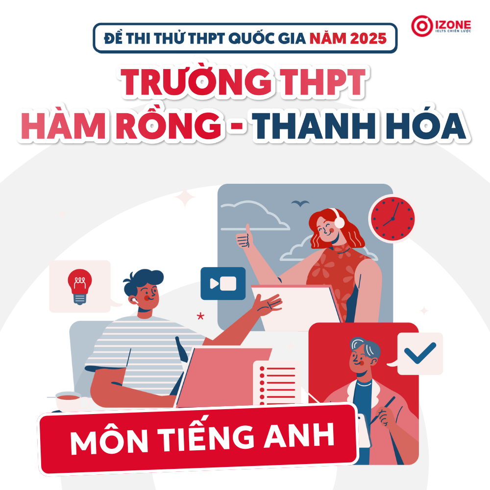 Giải Đề thi thử THPTQG môn Tiếng Anh trường THPT Hàm Rồng (Thanh Hóa) 2025