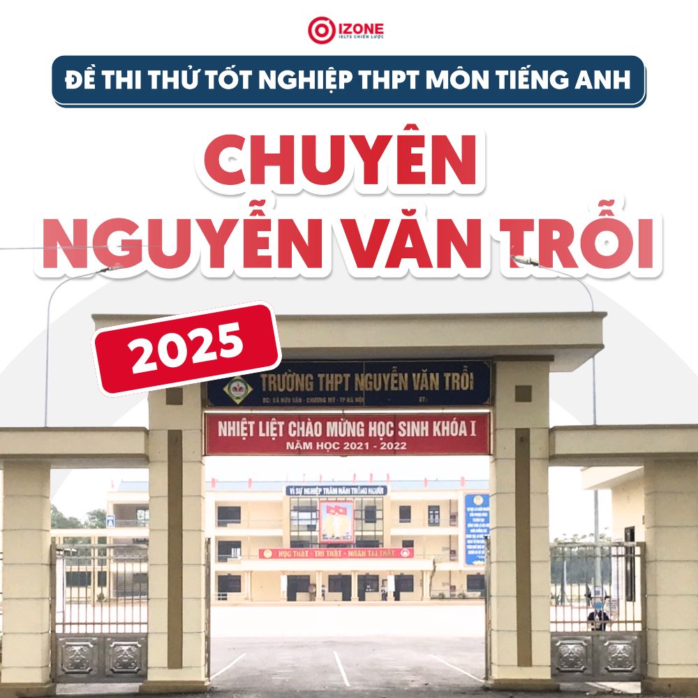 Giải Đề đề thi thử Tốt nghiệp môn tiếng Anh Trường THPT Chuyên Nguyễn Văn Trỗi – Hà Tĩnh 2025