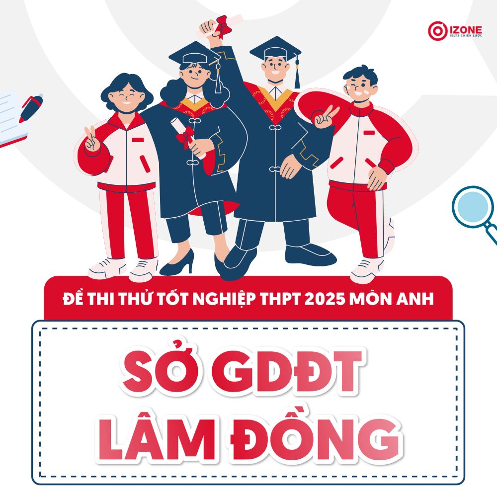 Giải đề thi thử tốt nghiệp THPT môn Anh Sở Lâm Đồng 2025