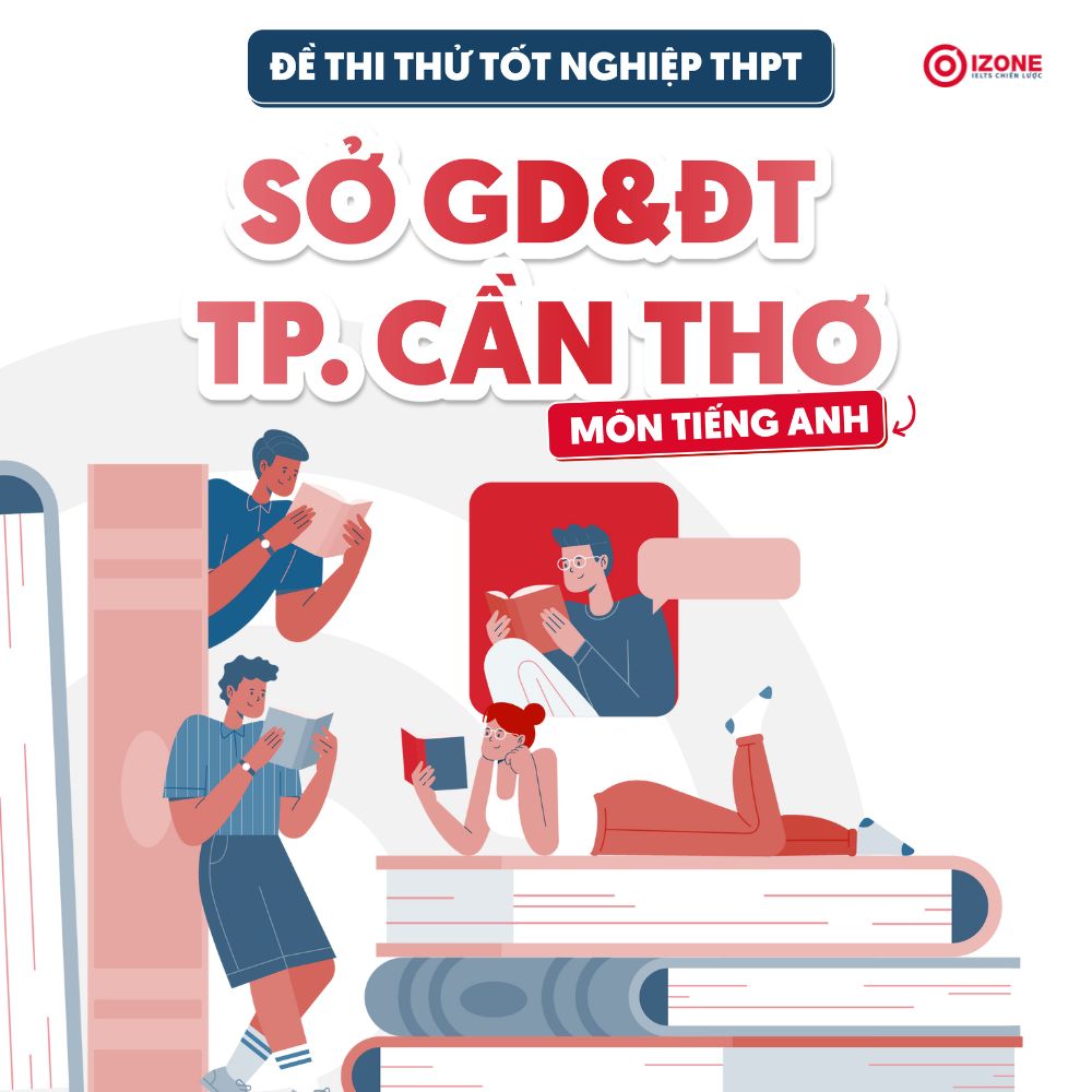 Giải Đề thi thử tốt nghiệp THPT môn tiếng Anh Sở GD&ĐT TP. Cần Thơ 2025